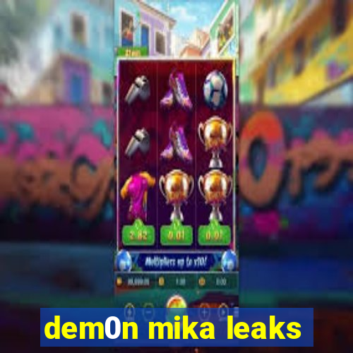 dem0n mika leaks